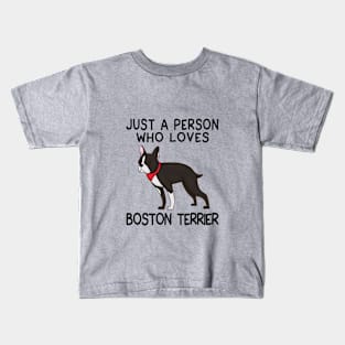 “Just a person who loves BOSTON TERRIER” Kids T-Shirt